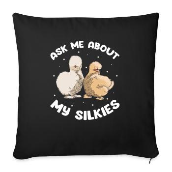 Silkie Chicken Owner Ask be about my Silkies Lover - Sofa pillowcase 17,3'' x 17,3'' (45 x 45 cm) - black - Front