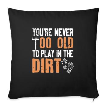 Never Too Old To Play In The Dirt Funny Gardener - Housse de coussin décorative 45 x 45 cm - noir - Devant