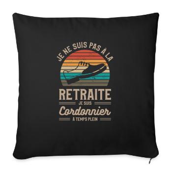 Je Ne Suis Pas À La Retraite Je Suis Cordonnier - Housse de coussin décorative 45 x 45 cm - noir - Devant