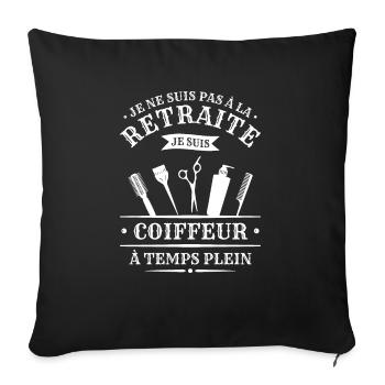 Je Ne Suis Pas À La Retraite Je Suis Coiffeur À - Housse de coussin décorative 45 x 45 cm - noir - Devant