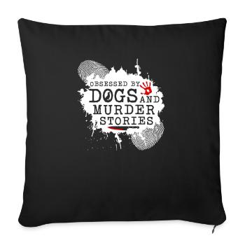 True Crime Obsessed Dogs and Murder Stories, - Sofa pillowcase 17,3'' x 17,3'' (45 x 45 cm) - black - Front