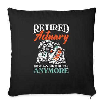 Retired Actuary Not My Problem Anymore Actuaries - Sofa pillowcase 17,3'' x 17,3'' (45 x 45 cm) - black - Front