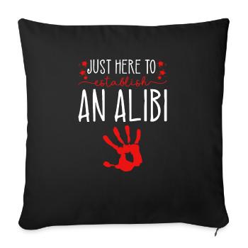 Just Here To Establish An Alibi, Murderino True - Sofakissenbezug 45 x 45 cm - Schwarz - Vorne