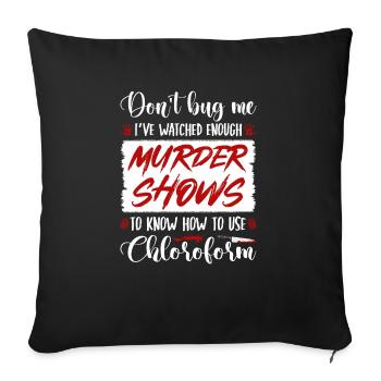 True Crime Murder Show Chloroform Quote, Murderino - Sofa pillowcase 17,3'' x 17,3'' (45 x 45 cm) - black - Front