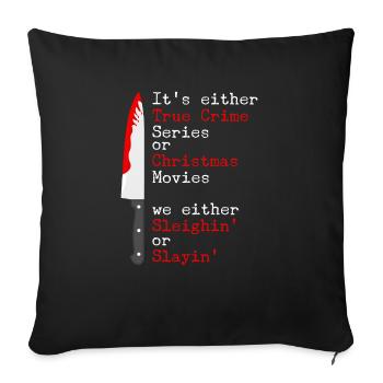 True Crime Series or Christmas Movies Sleighin Or - Sofakissenbezug 45 x 45 cm - Schwarz - Vorne