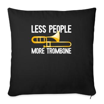 Less People More Trombone Quote Trumpet - Sofa pillowcase 17,3'' x 17,3'' (45 x 45 cm) - black - Front