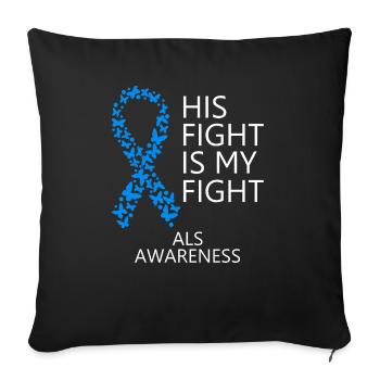 ALS Ribbon Month His Fight is my Fight - Sofa pillowcase 17,3'' x 17,3'' (45 x 45 cm) - black - Front