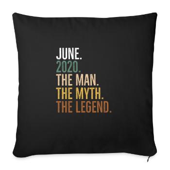 June 2020 The Man The Myth The Legend - Sofa pillowcase 17,3'' x 17,3'' (45 x 45 cm) - black - Front