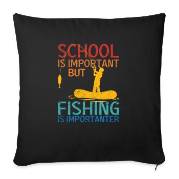 School is important, but fishing is even more important - Sofa pillowcase 17,3'' x 17,3'' (45 x 45 cm) - black - Front