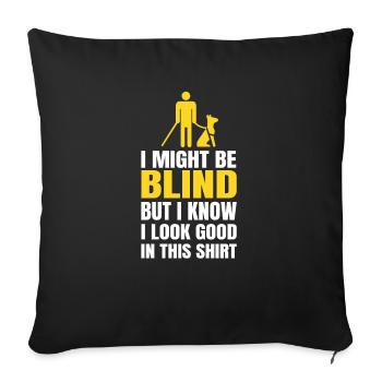 I might be blind but i know i look good in this - Sofa pillowcase 17,3'' x 17,3'' (45 x 45 cm) - black - Front