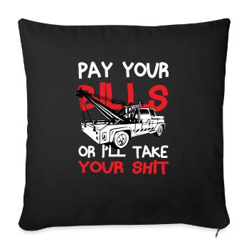Pay your bills Tow Truck Driver - Sofakissenbezug 45 x 45 cm - Schwarz - Vorne