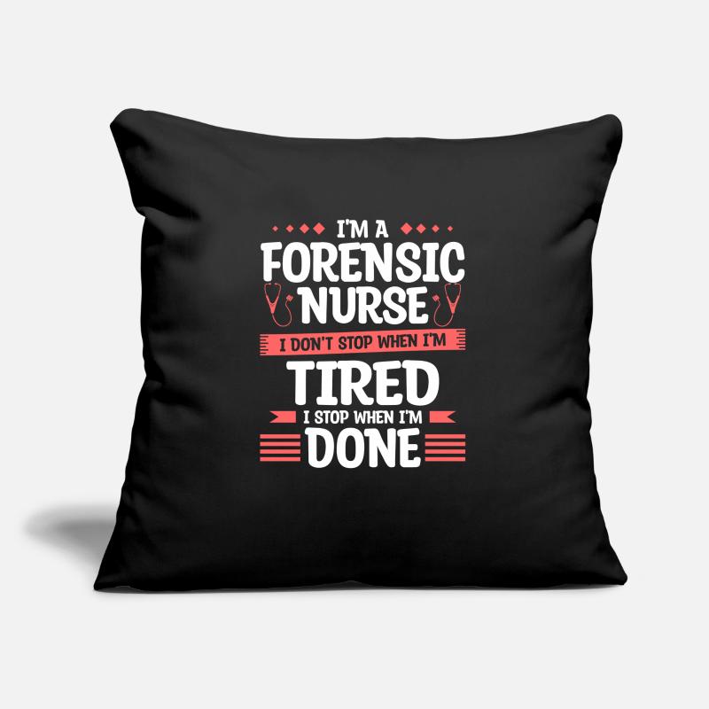 Ich bin eine forensische Krankenschwester Ich höre nicht auf, wenn ich müde bin Sofakissenbezug 45 x 45 cm