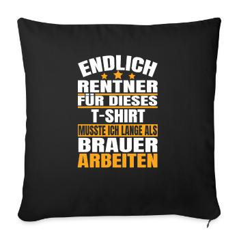 Endlich Rente 2023 Ruhestand Beruf Brauer - Sofakissenbezug 45 x 45 cm - Schwarz - Vorne
