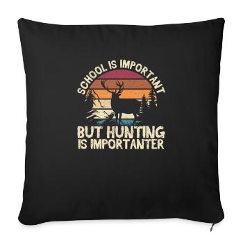 School is important, but hunting is important - Sofa pillowcase 17,3'' x 17,3'' (45 x 45 cm) - black - Front