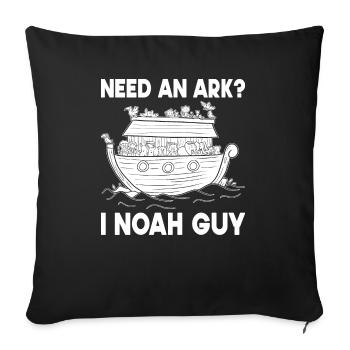 Benötigen Sie Eine Arche Noah Guy Funny Archa Noah - Sofakissenbezug 45 x 45 cm - Schwarz - Vorne