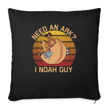 Benötigen Sie Eine Arche Noah Guy Funny Archa Noah - Sofakissenbezug 45 x 45 cm - Schwarz - Vorne