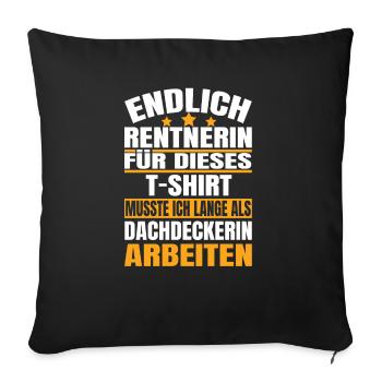 Endlich Rente 2023 Ruhestand Beruf Dachdeckerin - Sofakissenbezug 45 x 45 cm - Schwarz - Vorne