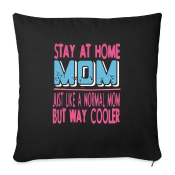 Stay At Home MOM Like A Normal MOM But Way Cooler - Sofakissenbezug 45 x 45 cm - Schwarz - Vorne