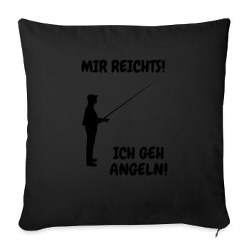 Mir reicht! Ich geh Angeln! - Sofakissenbezug 45 x 45 cm - Schwarz - Vorne