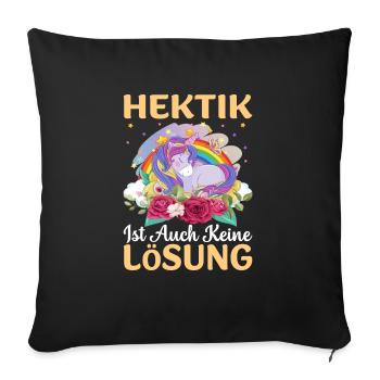 Hektik ist auch keine Lösung Einhorn ausruhen - Sofakissenbezug 45 x 45 cm - Schwarz - Vorne