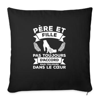 Pere Et Fille Pas Toujours D'Accord Mais Toujours - Sofakissenbezug 45 x 45 cm - Schwarz - Vorne