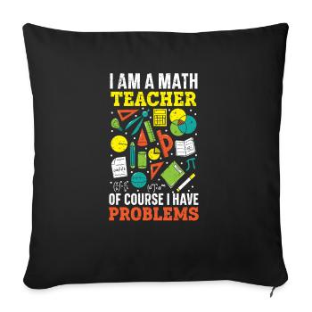 Je suis professeur de maths bien sûr j’ai des problèmes - Housse de coussin décorative 45 x 45 cm - noir - Devant