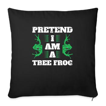 Pretend I Am A Tree Frog Baumfrosch Shirt - Sofakissenbezug 45 x 45 cm - Schwarz - Vorne