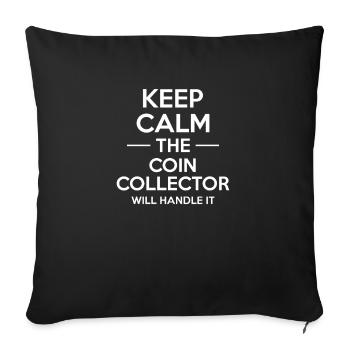 Keep Calm The Coin Collector Will Handle It - Sofa pillowcase 17,3'' x 17,3'' (45 x 45 cm) - black - Front