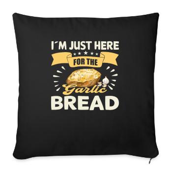 Funny, I'm just here for the garlic bread - Sofa pillowcase 17,3'' x 17,3'' (45 x 45 cm) - black - Front