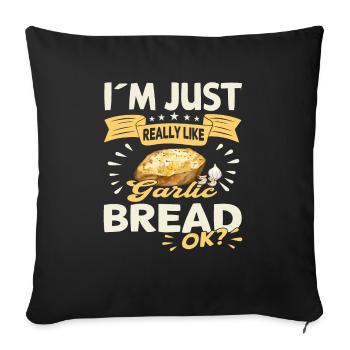 funny, I just like garlic bread OK - Sofa pillowcase 17,3'' x 17,3'' (45 x 45 cm) - black - Front