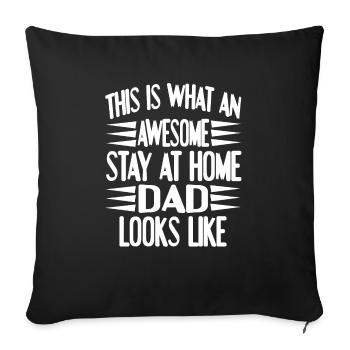 This Is What An Awesome Stay At Home DAD Looks - Sofa pillowcase 17,3'' x 17,3'' (45 x 45 cm) - black - Front