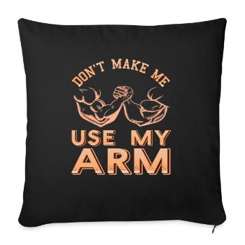 Don't Make Me Use My ARM Cool Retro Arm Wrestling - Sofakissenbezug 45 x 45 cm - Schwarz - Vorne