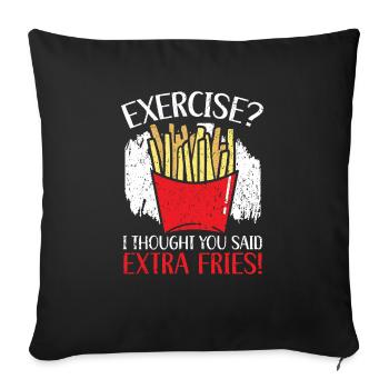 Exercise I Thought You Said Extra Fries Potato - Sofa pillowcase 17,3'' x 17,3'' (45 x 45 cm) - black - Front