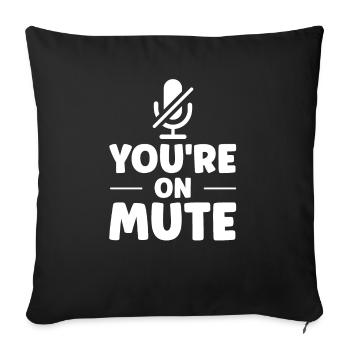 Du bist auf stumm - you are on mute - Sofakissenbezug 45 x 45 cm - Schwarz - Vorne