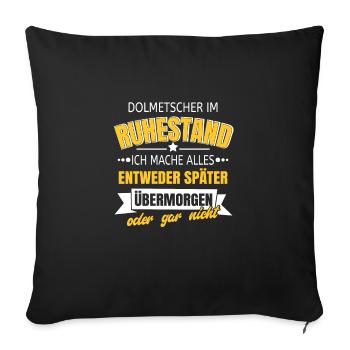 Dolmetscher im Ruhestand mache alles später für - Sofakissenbezug 45 x 45 cm - Schwarz - Vorne