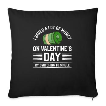 I Saved A Lot Of Money On Valentine's Day Single - Sofa pillowcase 17,3'' x 17,3'' (45 x 45 cm) - black - Front