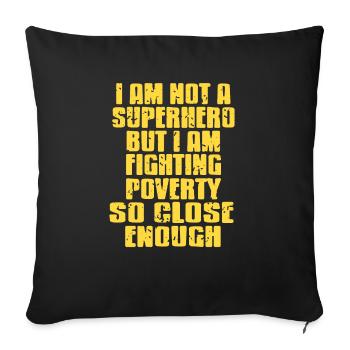 Pas un super-héros, mais je lutte contre la pauvreté - Housse de coussin décorative 45 x 45 cm - noir - Devant