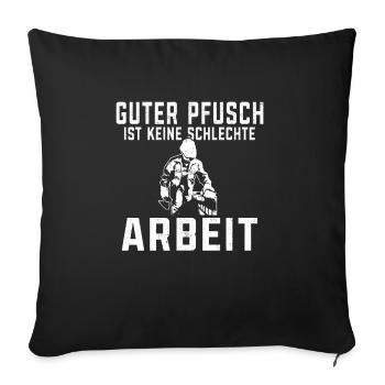 Guter Pfusch ist keine schlechte Arbeit Maurer - Sofakissenbezug 45 x 45 cm - Schwarz - Vorne
