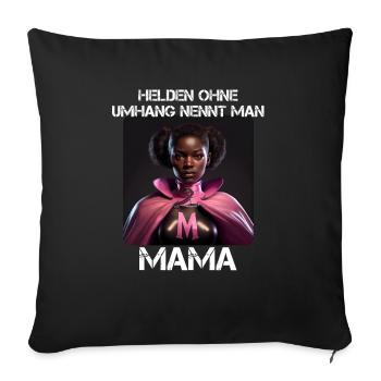 Mama Superheldin - Helden ohne Umhang nennt man - Sofakissenbezug 45 x 45 cm - Schwarz - Vorne