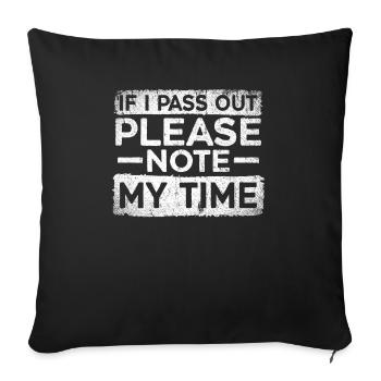 If I Pass Out Please Note My Time Sarcasm Quote - Sofa pillowcase 17,3'' x 17,3'' (45 x 45 cm) - black - Front