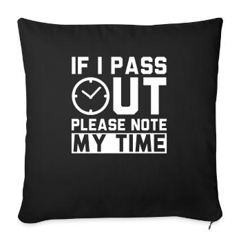 If I Pass Out Please Note My Time Sarcasm Quote - Sofa pillowcase 17,3'' x 17,3'' (45 x 45 cm) - black - Front