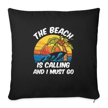The beach is calling and i must go - Sofakissenbezug 45 x 45 cm - Schwarz - Vorne