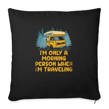 Morning Person When Im Traveling Tourist Road - Sofa pillowcase 17,3'' x 17,3'' (45 x 45 cm) - black - Front