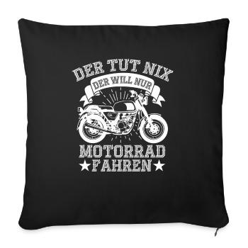 Der Tut Nix Der Will Nur Motorrad Fahren - Sofakissenbezug 45 x 45 cm - Schwarz - Vorne