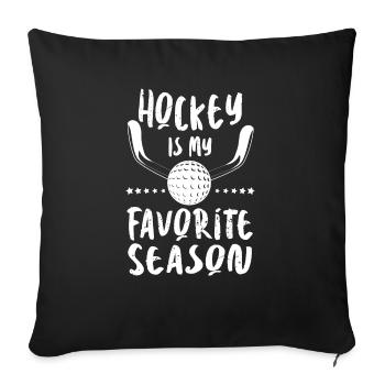 Hockey is My Favorite Season - Funny Ice Hockey - Sofa pillowcase 17,3'' x 17,3'' (45 x 45 cm) - black - Front
