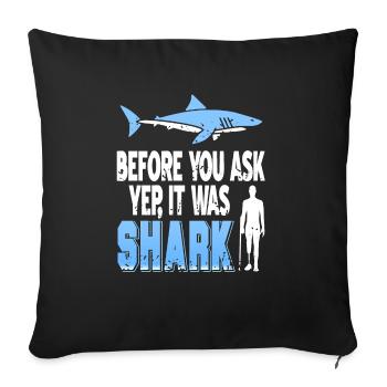 Yep It Was Shark Funny Prosthesis Prosthetic - Sofa pillowcase 17,3'' x 17,3'' (45 x 45 cm) - black - Front