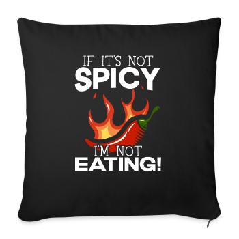 If It's Not Spicy I'm Not Eating Chili Spicy Food - Sofa pillowcase 17,3'' x 17,3'' (45 x 45 cm) - black - Front