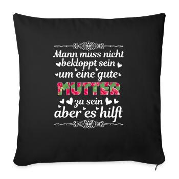 Man Muss Nicht Bekloppt Sein Um Eine Gute Mutter - Sofakissenbezug 45 x 45 cm - Schwarz - Vorne