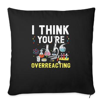 Je pense que vous réagissez de manière excessive Professeur de sciences - Housse de coussin décorative 45 x 45 cm - noir - Devant