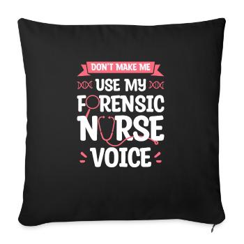 Don't Make Me Use My Forensic Nurse Voice RN - Housse de coussin décorative 45 x 45 cm - noir - Devant